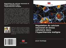 Обложка Régulation du calcium neuronal et stress cellulaire dans l'hyperthermie maligne