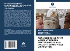 Couverture de FORMULIERUNG EINES KONZENTRIERTEN FUTTERBLOCKS AUS JAGGERY-SCHLEIM ALS VIEHFUTTER