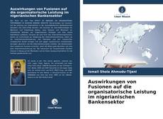 Couverture de Auswirkungen von Fusionen auf die organisatorische Leistung im nigerianischen Bankensektor