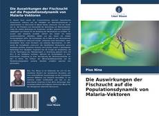 Couverture de Die Auswirkungen der Fischzucht auf die Populationsdynamik von Malaria-Vektoren