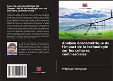 Couverture de Analyse économétrique de l'impact de la technologie sur les cultures commerciales