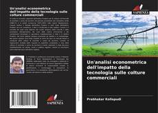 Capa do livro de Un'analisi econometrica dell'impatto della tecnologia sulle colture commerciali 