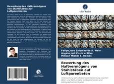 Couverture de Bewertung des Haftvermögens von Stahlstäben auf Luftporenbeton