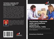 Capa do livro de Variazione regionale nella vaccinazione infantile in Maharashtra, India 