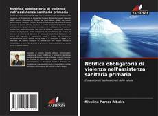 Buchcover von Notifica obbligatoria di violenza nell'assistenza sanitaria primaria