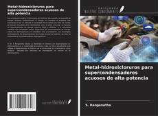 Metal-hidroxicloruros para supercondensadores acuosos de alta potencia的封面