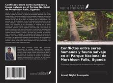 Capa do livro de Conflictos entre seres humanos y fauna salvaje en el Parque Nacional de Murchison Falls, Uganda 