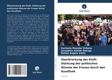 Couverture de Überbrückung der Kluft: Stärkung der politischen Stimme der Frauen durch den Rundfunk