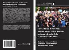 Salvando las distancias: ampliar la voz política de las mujeres a través de la radiodifusión En África的封面