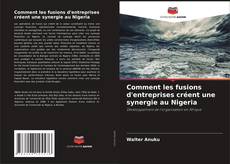 Buchcover von Comment les fusions d'entreprises créent une synergie au Nigeria