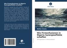 Capa do livro de Wie Firmenfusionen in Nigeria Synergieeffekte schaffen 