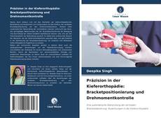 Couverture de Präzision in der Kieferorthopädie: Bracketpositionierung und Drehmomentkontrolle