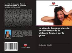 Bookcover of Le rôle du langage dans la perpétuation de la violence fondée sur le genre