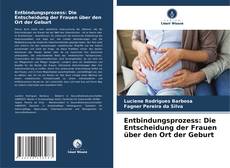 Couverture de Entbindungsprozess: Die Entscheidung der Frauen über den Ort der Geburt