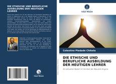 Couverture de DIE ETHISCHE UND BERUFLICHE AUSBILDUNG DER HEUTIGEN LEHRER