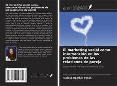 El marketing social como intervención en los problemas de las relaciones de pareja的封面