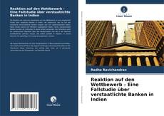 Capa do livro de Reaktion auf den Wettbewerb – Eine Fallstudie über verstaatlichte Banken in Indien 