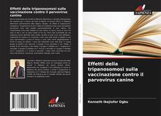 Capa do livro de Effetti della tripanosomosi sulla vaccinazione contro il parvovirus canino 