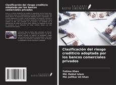 Capa do livro de Clasificación del riesgo crediticio adoptada por los bancos comerciales privados 