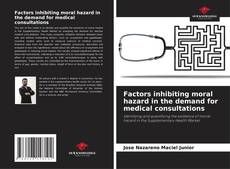 Factors inhibiting moral hazard in the demand for medical consultations的封面