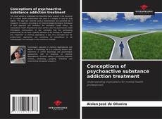 Conceptions of psychoactive substance addiction treatment的封面