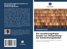 Couverture de Ein zerstörungsfreier Ansatz zur Holzprüfung für Entwicklungsländer