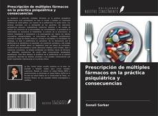 Обложка Prescripción de múltiples fármacos en la práctica psiquiátrica y consecuencias