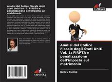 Capa do livro de Analisi del Codice Fiscale degli Stati Uniti Vol. 1: FIRPTA e penalizzazione dell'imposta sul matrimonio 