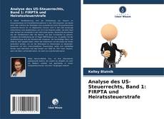 Couverture de Analyse des US-Steuerrechts, Band 1: FIRPTA und Heiratssteuerstrafe