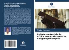 Capa do livro de Religionsunterricht in Afrika heute: Afrikanische Religionsphilosophie 