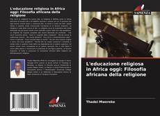 Capa do livro de L'educazione religiosa in Africa oggi: Filosofia africana della religione 