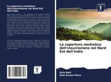 Couverture de La copertura mediatica dell'insurrezione nel Nord Est dell'India