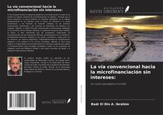Portada del libro de La vía convencional hacia la microfinanciación sin intereses:
