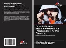 Buchcover von L'influenza della tirannia mediatica sul Tribunale della Giuria Popolare