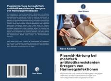 Couverture de Plasmid-Härtung bei mehrfach antibiotikaresistenten Erregern von Harnwegsinfektionen