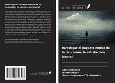 Capa do livro de Investigar el impacto mutuo de la depresión, la satisfacción laboral 