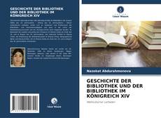 Couverture de GESCHICHTE DER BIBLIOTHEK UND DER BIBLIOTHEK IM KÖNIGREICH XIV