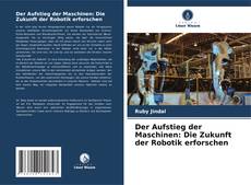 Couverture de Der Aufstieg der Maschinen: Die Zukunft der Robotik erforschen