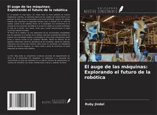 Copertina di El auge de las máquinas: Explorando el futuro de la robótica