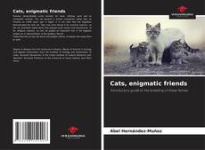 Cats, enigmatic friends的封面