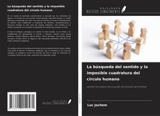 Copertina di La búsqueda del sentido y la imposible cuadratura del círculo humano