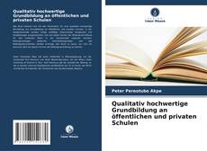 Capa do livro de Qualitativ hochwertige Grundbildung an öffentlichen und privaten Schulen 