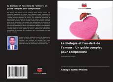 Обложка La biologie et l'au-delà de l'amour : Un guide complet pour comprendre