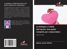 Buchcover von La biologia e l'aldilà dell'amore: Una guida completa per comprendere