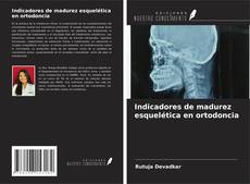 Indicadores de madurez esquelética en ortodoncia的封面