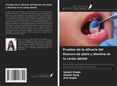 Обложка Pruebas de la eficacia del fluoruro de plata y diamina en la caries dental