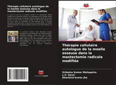 Обложка Thérapie cellulaire autologue de la moelle osseuse dans la mastectomie radicale modifiée