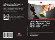 Couverture de La gestion des risques dans l'éducation : Pays développés et pays en développement