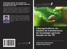 Copertina di Ciberagricultura: Un modelo de transferencia de tecnología agrícola basado en las TIC