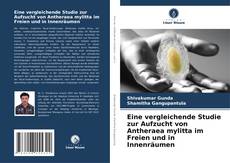 Capa do livro de Eine vergleichende Studie zur Aufzucht von Antheraea mylitta im Freien und in Innenräumen 